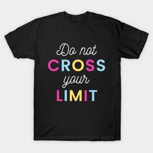 Do not cross your Limit T-Shirt